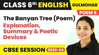 Class 6 English Gulmohar Book Unit 6| The Banyan Tree (Poem) - Explanation, Summary & Poetic Devices