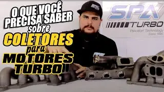 TUDO O QUE VOCÊ DEVE SABER SOBRE COLETORES PARA MOTORES TURBO! I EP. 3 | SPA TURBO