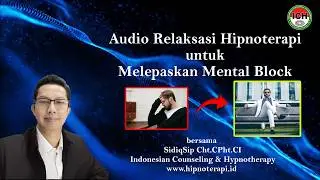 DAHSYAT!! Audio Relaksasi HIPNOTERAPI Menghancurkan MENTAL BLOCK & Raih Potensi Terbaik Anda!