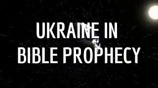 The Christadelphian Video Channel 'Ukraine' in Bible Prophecy! End Time Prophecies