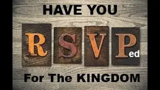 Have you R.S.V.P'ed for the Kingdom?