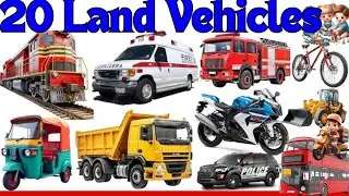 20 Vehicles Name with Pictures & Sound|Land Vehicles | Transport Vehicles | Toddlers Learning Video 
