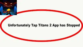 Fix Tap Titans Unfortunately Has Stopped | Tap Titans Stopped Problem | PSA 24