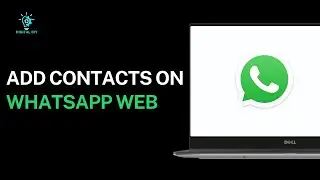 How to Add Contacts on WhatsApp Web