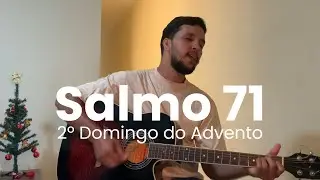 Salmo 71 | “ Nos seus dias a justiça florirá. “