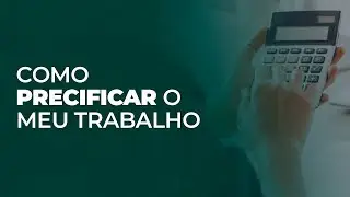 Como precificar o meu trabalho #171