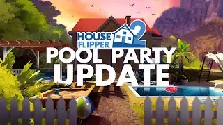 Pool Party Update - House Flipper 2