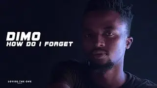 Dimo - How Do I Forget (Dir. By Loyiso the One)