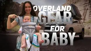 Overlanding with a Baby: Essential Gear for Parents!