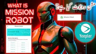 What is Mission Robot 🤖 || Yeepler Media online earning app 2025 || Latest information Saleem Akram