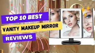 💥 Best Vanity Makeup Mirror 2023 💥 Top 10 Best Vanity Makeup Mirror Review