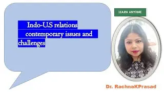 Indo-U.S relations: contemporary issues and challenges/Foreign Policy/International Relations/Exams