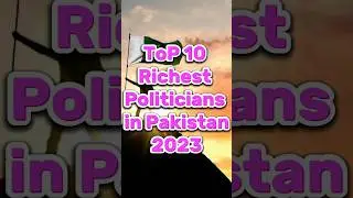 Top 10 Wealthiest Pakistani Politicians of 2023 🇵🇰💰 #family #views #10million #viral #foryou