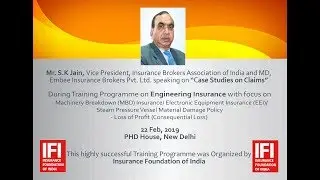 Case Studies on Claims by S.K Jain, VP, Insurance Brokers Ass. of India and MD, Embee Ins. Brokers