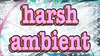 harsh ambient noise wall //patch from scratch / how to