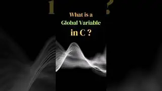 What is a Global Variable in C & C++? 