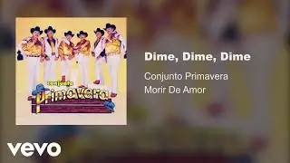 Conjunto Primavera - Dime, Dime, Dime (Audio)