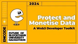 Protect and Monetise Data - Web3 Developer Toolkit - Future of Blockchain University Hackathon 2024