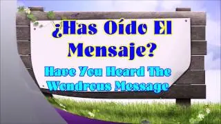 &iquest;Has O&iacute;do El Mensaje / Have You Heard The Wondrous Message?