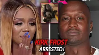 Kirk Frost ARREST SCANDAL! Alleged Assault On Rasheeda Leaves Fans Speechless