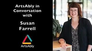 Episode 19: ArtsAbly in Conversation with Susan Farrell