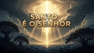 Santo é o Senhor | Louvor e Adoração Profunda | Luz da Adoração 🙌