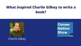 What inspired Charlie Gilkey to write a book