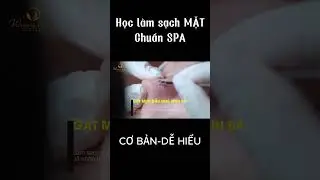 Học Spa C&aacute;ch L&agrave;m Sạch Mặt Chuẩn Spa Đơn Giản