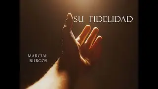 Su Fidelidad - Marcial Burgos