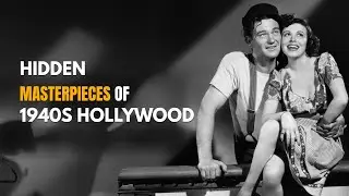 10 Hidden Masterpieces of 1940s Hollywood