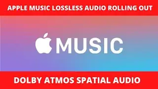 Apple Music Now Rolling Out Dolby Atmos Spatial Audio And Lossless - Music Listening Has Changed Now