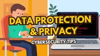 Data Protection & Privacy: Simple Cybersecurity Tips for Everyone