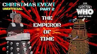 The Emperor Of Time (4K) | Unofficial | Doctor Who: Lost in Time