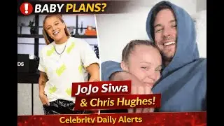 JoJo Siwa Teases Baby Plans With Boyfriend Chris Hughes | Celebrity Daily Alerts