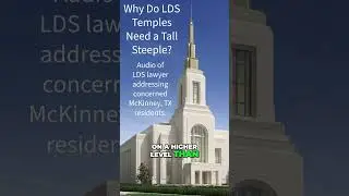 Why Do LDS Temples Need a Tall Steeple? LDS Lawyer Speaks Out