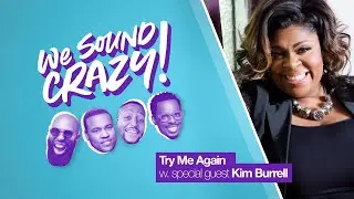 Try Me Again w. special guest Kim Burrell
