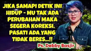 PS. DEBBY BASJIR, ⭕PASTI ADA YANG TAK BERES, KHOTBAH KRISTEN