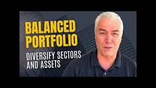 BALANCED PORTFOLIO - DIVERSIFY SECTORS AND ASSETS