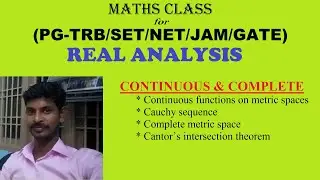 Continuous and Complete Metric Space in Real analysis,PG-TRB,NET,GATE,JAM,TN-SET, Maths online class