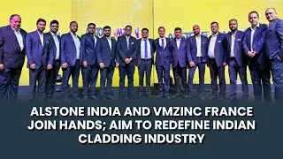 Alstone India and VMZINC France Join Hands, Aim to Redefine Indian Cladding&nbsp;Industry | Market Update