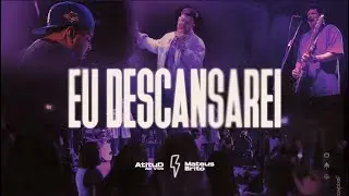 Eu descansarei  - AtituD e Mateus Brito (Ao Vivo)