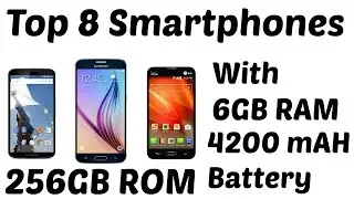 8 Top 6GB RAM phones for 2017: 256GB ROM, 4200mAh battery