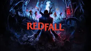 Прохождение Redfall Stream 12