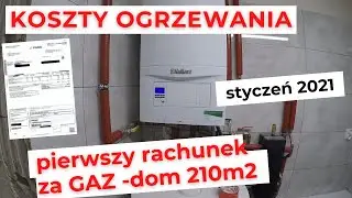 KOSZTY OGRZEWANIA GAZEM - PIERWSZY RACHUNEK ZA GAZ - DOM 210 M2