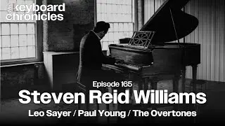 Steve Reid Williams Interview | Leo Sayer | Paul Young - Keyboard Chronicles Episode 165