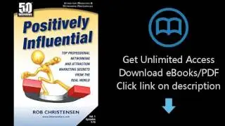 Download Positively Influential: Top Professional Networking and Attraction Marketing Secrets fr PDF