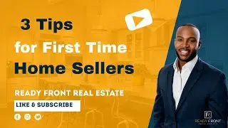 3 Tips For First Time Home Sellers | Ready Front Real Estate