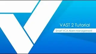 VAST 2 tutorials - Smart VCA Alarm Management