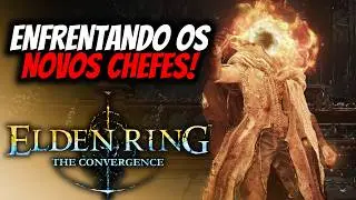 ENFRENTANDO OS NOVOS CHEFES NO MOD THE CONVERGENCE ELDEN RING!