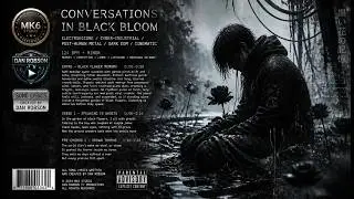 (( ELETRONIC FUSED - COVERSATIONS IN BLACK BLOOM ))  Song lyrics created by Dan Robson !!!